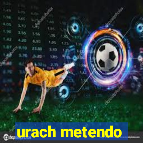 urach metendo